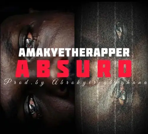 AmakyeTheRapper – Absurd [Freestyle]