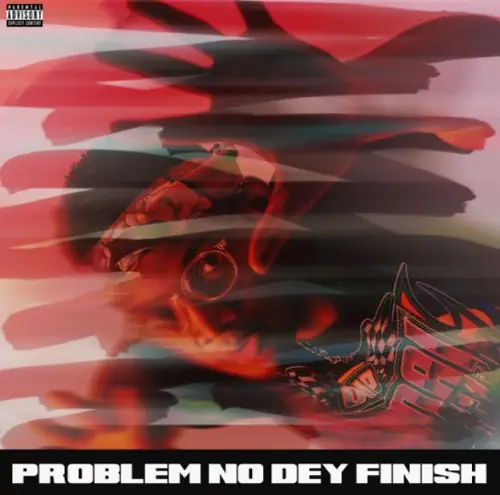 Bryan The Mensah – Problem No Dey Finish