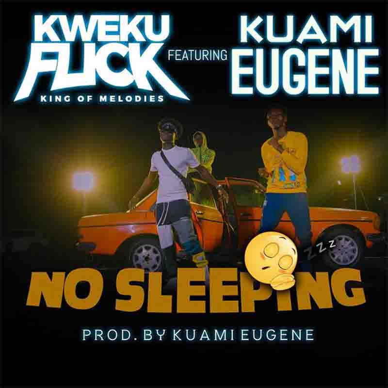 Kweku Flick ft Kuami Eugene – No Sleeping