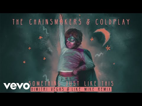 Coldplay & The Chainsmokers – Something Just Like This (Remix)
