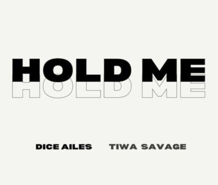 Dice Ailes Ft. Tiwa Savage – Hold Me