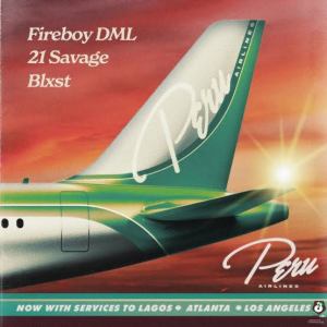Fireboy DML Ft. 21 Savage & Blxst – Peru (US Remix)