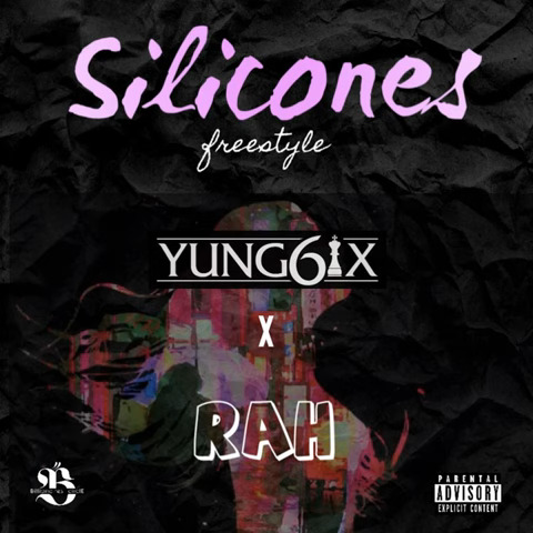 Yung6ix – Silicones (Freestyles) Ft. Og rah