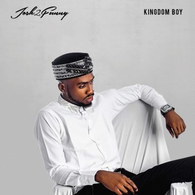 ALBUM: Josh2funny – Kingdom Boy