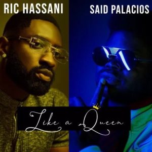 Ric Hassani Ft. Said Palacios – Like A Queen