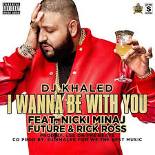 DJ Khaled Ft. Nicki Minaj, Future, Rick Ross – I Wanna Be With You